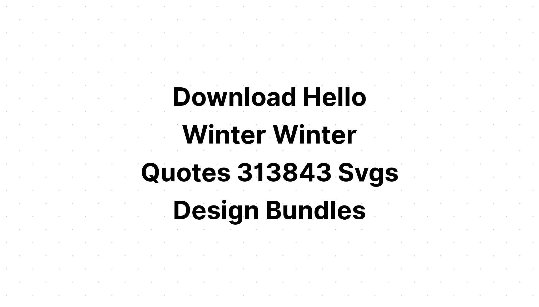 Download 10 Winter Bundle Lettering Quotes SVG File